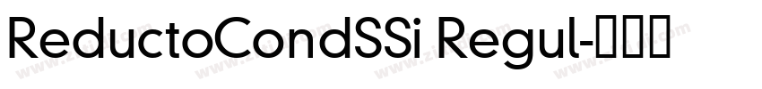 ReductoCondSSi Regul字体转换 ReductoCondSSi Regul字体转换